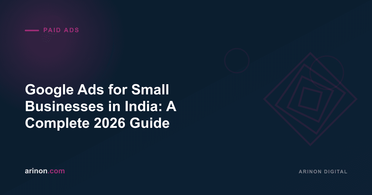 Google Ads for Small Businesses in India: A Complete 2026 Guide