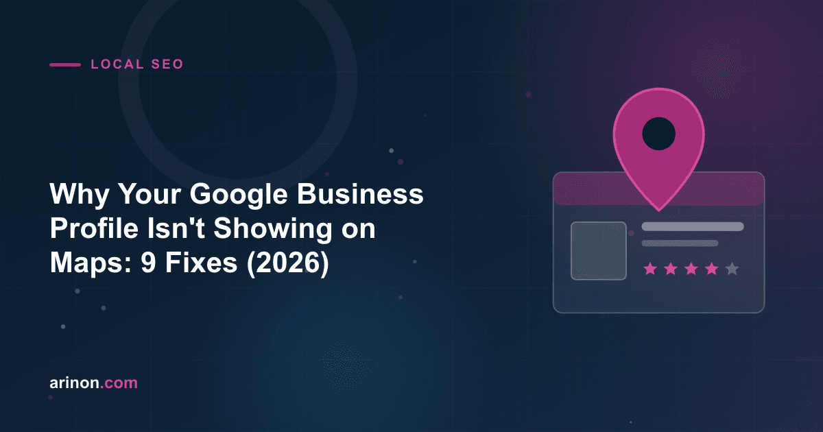 Why Your Google Business Profile Isn't Showing on Maps: 9 Fixes (2026)