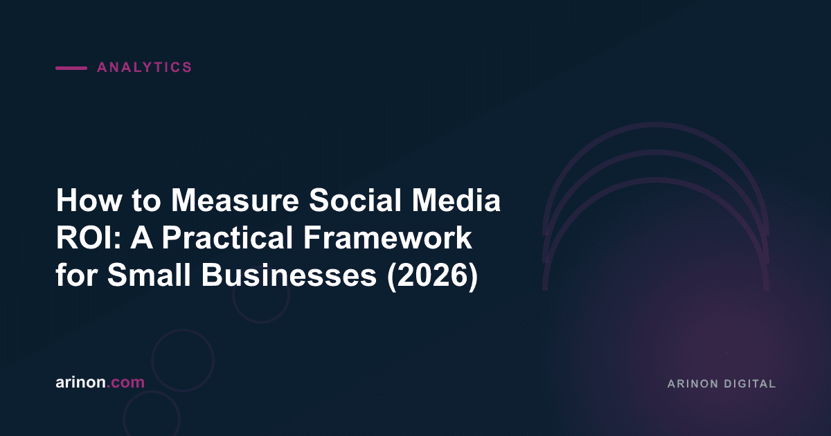 How to Measure Social Media ROI: A Practical Framework for Small Businesses