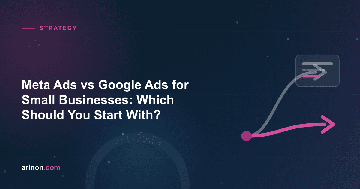 Meta Ads vs Google Ads for Small Businesses: Which Should You Start With?